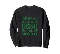 We're All Irish Till Monday Sweatshirt
