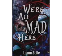 We're All Mad Here: A Dark Alice in Wonderland Reverse Harem