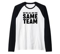 We're All on The Same Team Manche Raglan