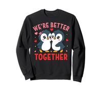 We're Better Together Penguin Couple Valentine's Day Sweatshirt