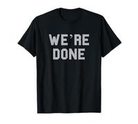 We're Done Graduation Day Senior Grad Gag Fan drôle Gris T-Shirt