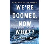 We're Doomed. Now What? Essays on War and Climate Change - [Version Originale] Inconnu (Auteur)
