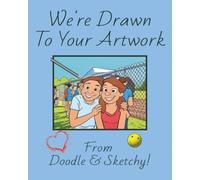 We're Drawn to Your Artwork From Doddle & Sketchy: 150 8x10 blank notebook for sketching, drawing, doodling, journaling, or keeping notes at school