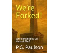 We're Forked !: Who's Bringing US A New Marshall Plan?