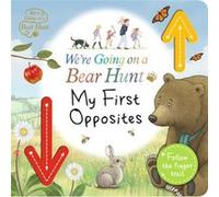 Were Going on a Bear Hunt My First Opposites Were Going on a Bear Hunt My First Opposites (Auteur)