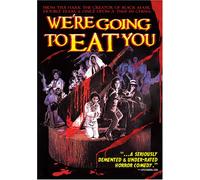 We're Going to Eat You