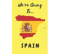 We're Going To Spain: Spain Gifts: Travel Trip Planner: Blank Novelty Notebook Gift: Lined Paper Paperback Journal