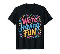 We're Having Fun Vibes Party sans soucis T-Shirt