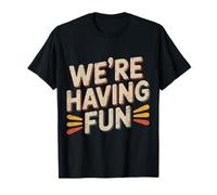 We're Having Fun Vibes Party sans soucis - T-Shirt