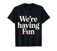 We're Having Fun Vibes Party sans soucis |- T-Shirt