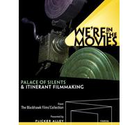 We're In The Movies: Palace Of Silents & Itinerant Filmmaking (Dvd & Blu-Ray Combo)
