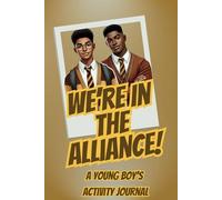 WE'RE IN THE ALLIANCE - A YOUNG BOY'S ACTIVITY JOURNAL
