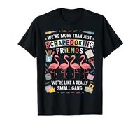 We're More Than Just Scrapbooking Friends Funny Scrapbooking T-Shirt