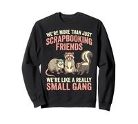 We're More Than Just Scrapbooking Friends Loisirs Créatifs Sweatshirt