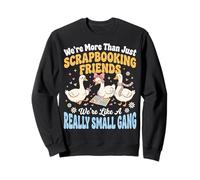 We're More Than Just Scrapbooking Friends Loisirs Créatifs Sweatshirt