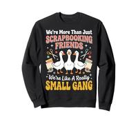 We're More Than Just Scrapbooking Friends Loisirs Créatifs Sweatshirt