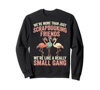 We're More Than Just Scrapbooking Friends Loisirs Créatifs Sweatshirt