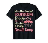 We're More Than Just Scrapbooking Friends Loisirs Créatifs T-Shirt