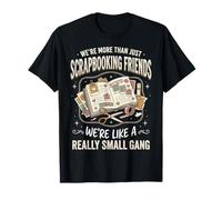 We're More Than Just Scrapbooking Friends Loisirs Créatifs T-Shirt