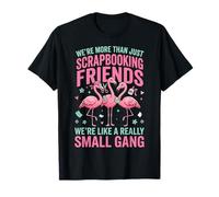 We're More Than Just Scrapbooking Friends Loisirs Créatifs T-Shirt