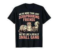 We're More Than Just Scrapbooking Friends Loisirs Créatifs T-Shirt