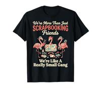 We're More Than Just Scrapbooking Friends Loisirs Créatifs T-Shirt
