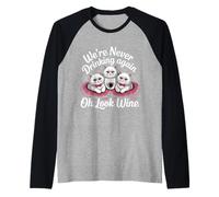 We're Never Drinking Again Oh Look Wine Faire la fête |- Manche Raglan