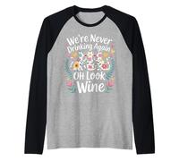 We're Never Drinking Again Oh Look Wine Faire la fête ||- Manche Raglan
