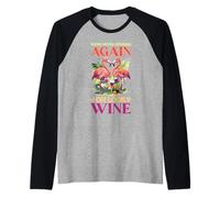 We're Never Drinking Again Oh Look Wine Faire la fête - Manche Raglan