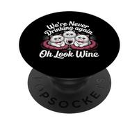 We're Never Drinking Again Oh Look Wine Faire la fête |- PopSockets PopGrip Adhésif
