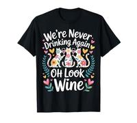 We're Never Drinking Again Oh Look Wine Faire la fête ||-- T-Shirt