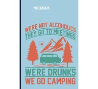We're Not Alcoholics They Go To Meetings We're Drunks We Go Camping With Retro Van And Mountain Scene On Light Blue Cover Funny Gift For Campers: Notebook