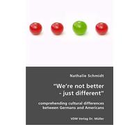We're Not Better - Just Different": Comprehending Cultural Differences Between Germans And Americans
