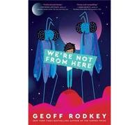 Were Not from Here by Geoff Rodkey Geoff Rodkey (Auteur)