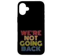 We're Not Going Back rétro Vintage Coque pour iPhone 16 Plus