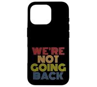 We're Not Going Back rétro Vintage Coque pour iPhone 16 Pro