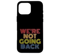 We're Not Going Back rétro Vintage Coque pour iPhone 16 Pro Max