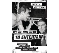 We're Not Here to Entertain: Punk Rock, Ronald Reagan, and the Real Culture War of 1980s America