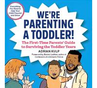 We're Parenting a Toddler!: The First-Time Parents' Guide to Surviving the Toddler Years