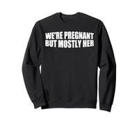 We're Pregnant But Mostly Her Mari et femme drôles ------- Sweatshirt