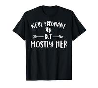 We're Pregnant But Mostly Her Pregnancy Reveal Funny Dad T-Shirt