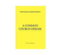 we're Right And They're Wrong!'' A Common Church Disease