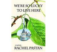 We're So Lucky to Live Here - Rachel Pastan - Delphinium Books - ebook (ePub) - Livre