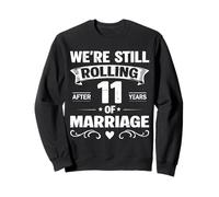 We're Still Rolling After 11 Years Marriage 11th Anniversary Sweatshirt