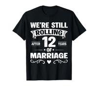 We're Still Rolling After 12 Years Marriage 12th Anniversary T-Shirt