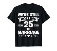 We're Still Rolling After 25 Years Marriage 25th Anniversary T-Shirt
