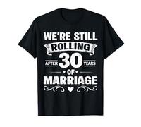 We're Still Rolling After 30 Years Marriage 30th Anniversary T-Shirt