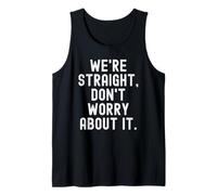 Were Straight Don't Worry About it Funny Sarcastic Humorous Débardeur