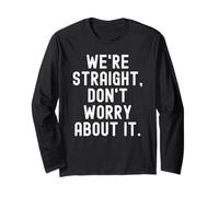 Were Straight Don't Worry About it Funny Sarcastic Humorous Manche Longue