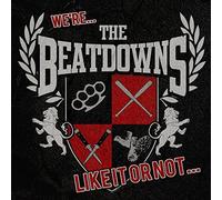 We're The Beatdowns, Like It Or Not...